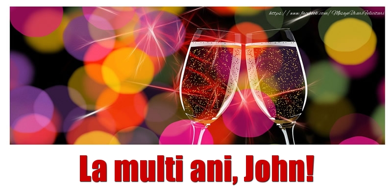 Felicitari de la multi ani - La multi ani John!