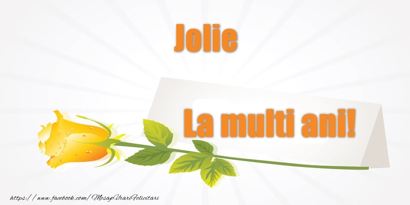 Felicitari de la multi ani - Pentru Jolie La multi ani!