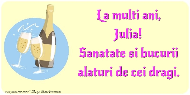  Felicitari de la multi ani - Sampanie | La multi ani, Sanatate si bucurii alaturi de cei dragi. Julia