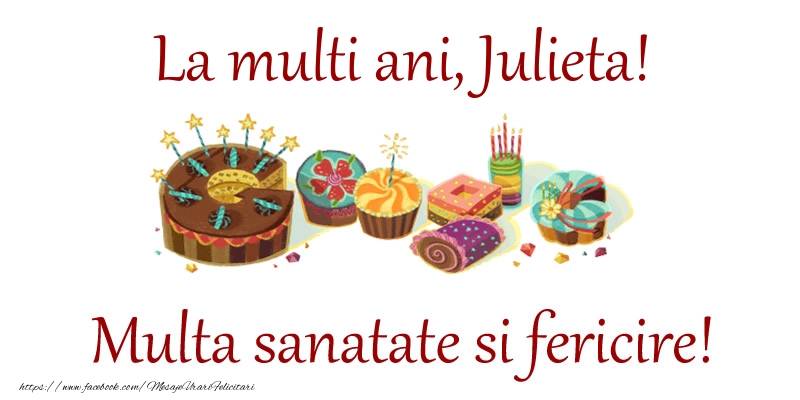 Felicitari de la multi ani - La multi ani, Julieta! Multa sanatate si fericire!
