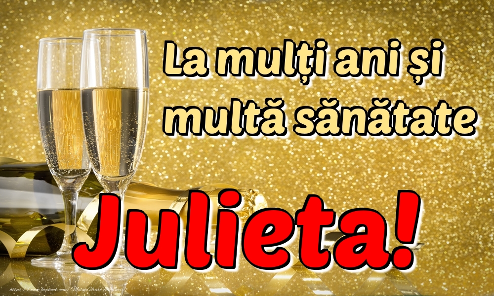 Felicitari de la multi ani - La mulți ani multă sănătate Julieta!