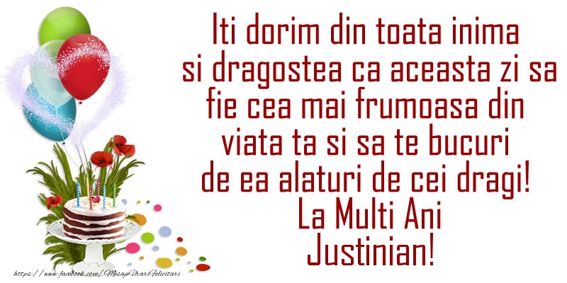 Felicitari de la multi ani - Baloane & Tort | Iti dorim din toata inima si dragostea ca aceasta zi sa fie cea mai frumoasa din viata ta ... La Multi Ani Justinian!