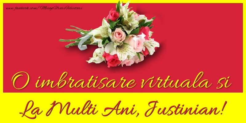 Felicitari de la multi ani - Flori | O imbratisare virtuala si la multi ani, Justinian