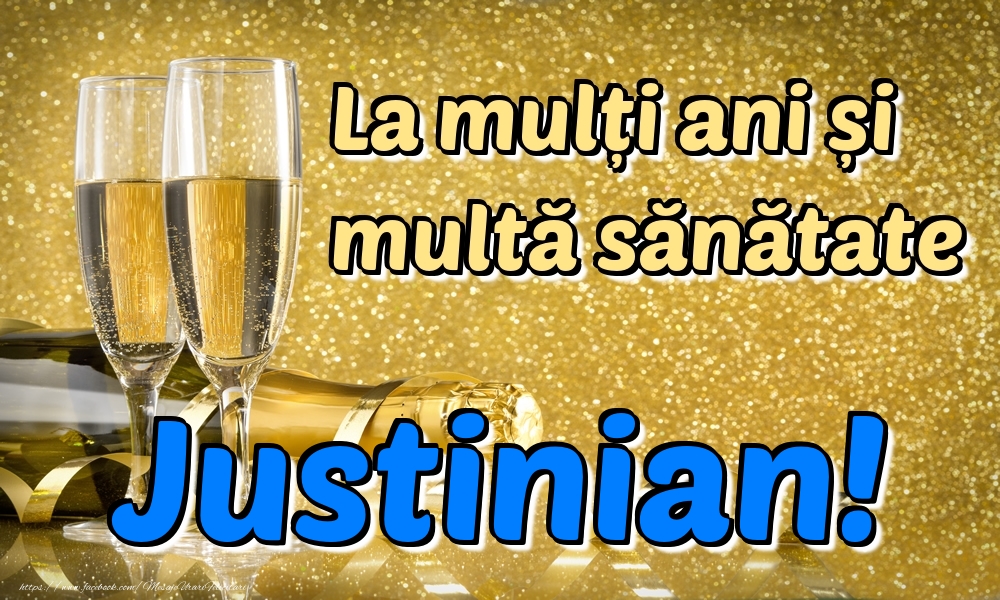 Felicitari de la multi ani - La mulți ani multă sănătate Justinian!