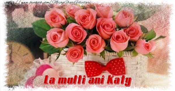 Felicitari de la multi ani - Flori | La multi ani Katy