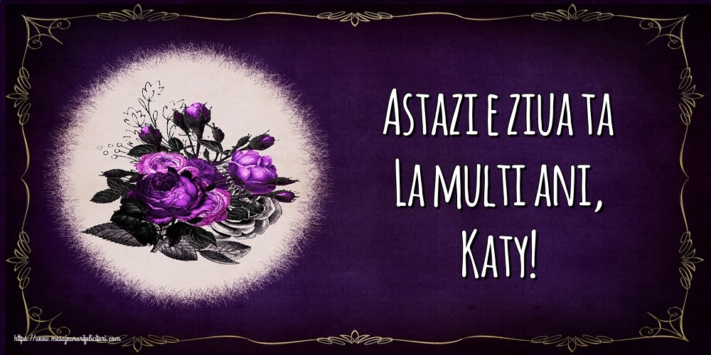 Felicitari de la multi ani - Flori | Astazi e ziua ta La multi ani, Katy!