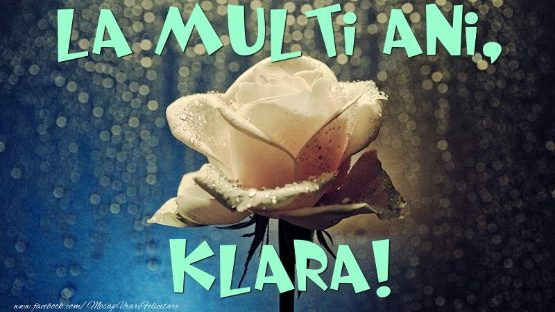 Felicitari de la multi ani - Flori & Trandafiri | La multi ani, Klara