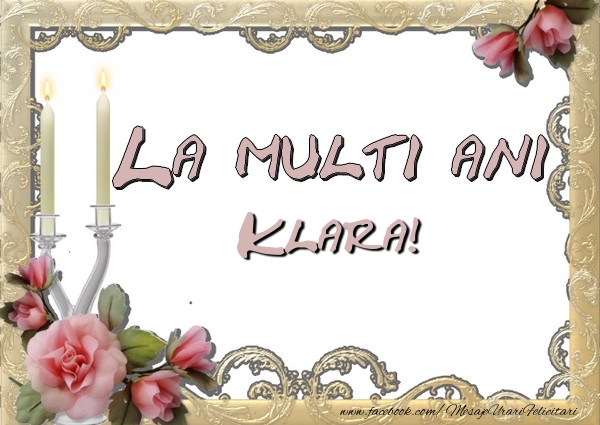 Felicitari de la multi ani - La multi ani Klara