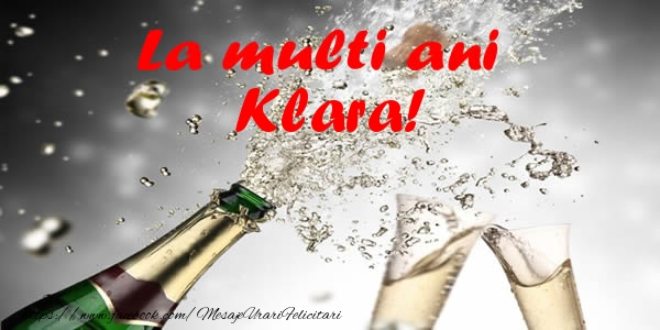 Felicitari de la multi ani - Sampanie | La multi ani Klara!