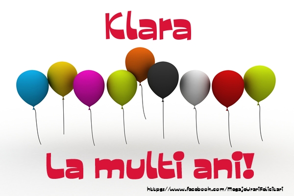 Felicitari de la multi ani - Klara La multi ani!