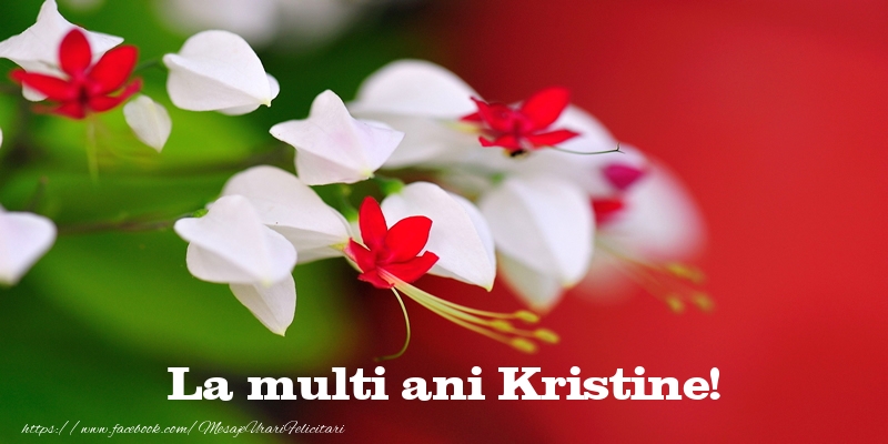 Felicitari de la multi ani - Flori | La multi ani Kristine!