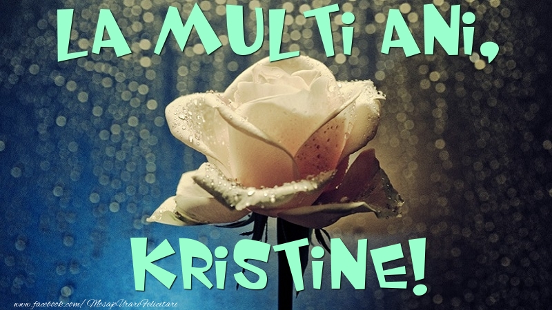 Felicitari de la multi ani - La multi ani, Kristine