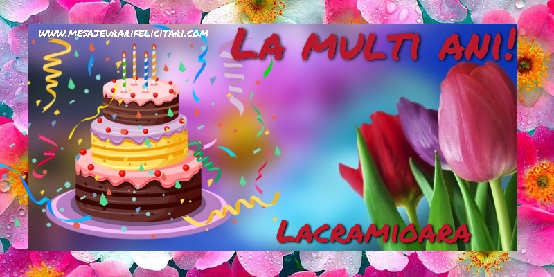 Felicitari de la multi ani - Flori & Tort | La multi ani, Lacramioara!