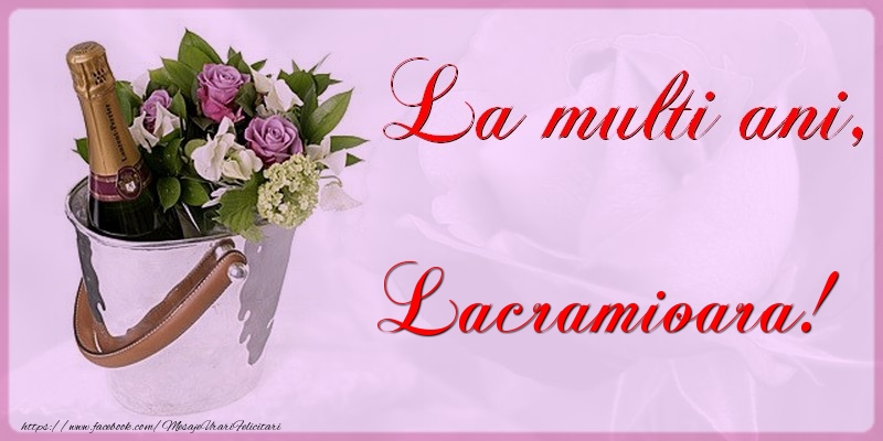 Felicitari de la multi ani - Flori & Sampanie | La multi ani Lacramioara