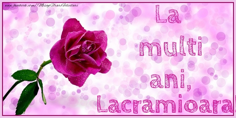 Felicitari de la multi ani - La multi ani, Lacramioara!