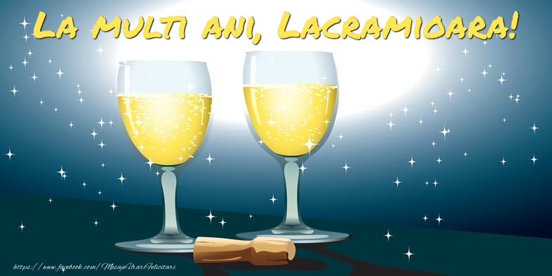 Felicitari de la multi ani - Sampanie | La multi ani, Lacramioara!