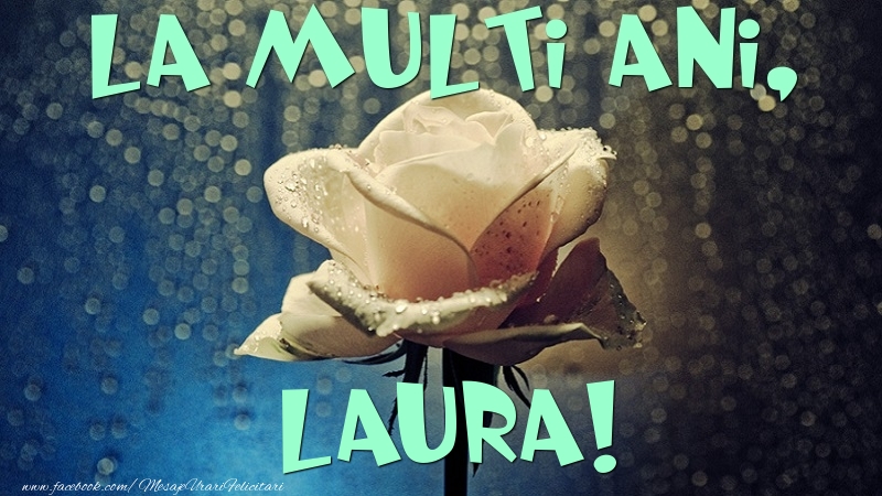 Felicitari de la multi ani - La multi ani, Laura