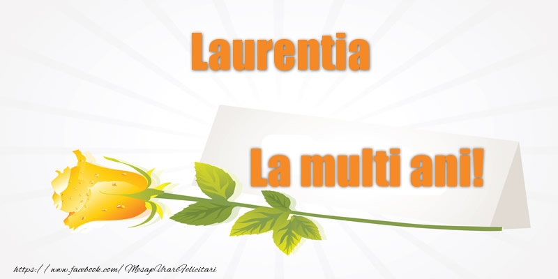 Felicitari de la multi ani - Pentru Laurentia La multi ani!