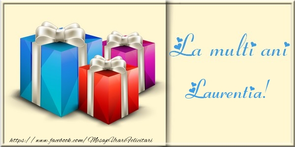 Felicitari de la multi ani - Cadou | La multi ani Laurentia