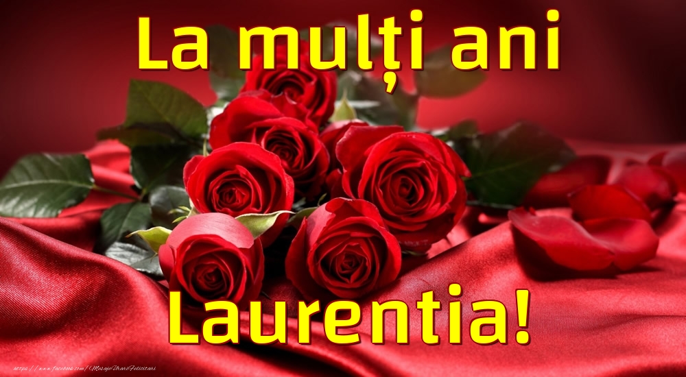 Felicitari de la multi ani - Trandafiri | La mulți ani Laurentia!