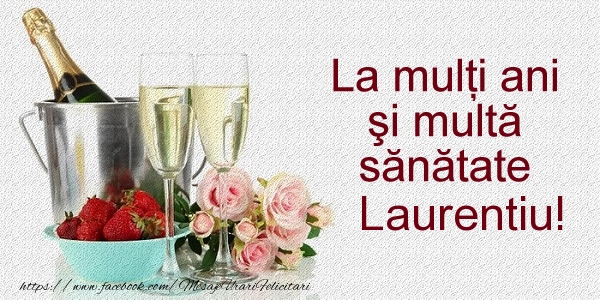 Felicitari de la multi ani - La multi ani Laurentiu!