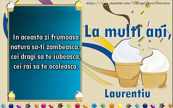 Felicitari de la multi ani - La multi ani, Laurentiu!