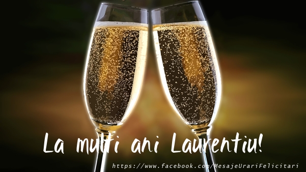 Felicitari de la multi ani - La multi ani Laurentiu!