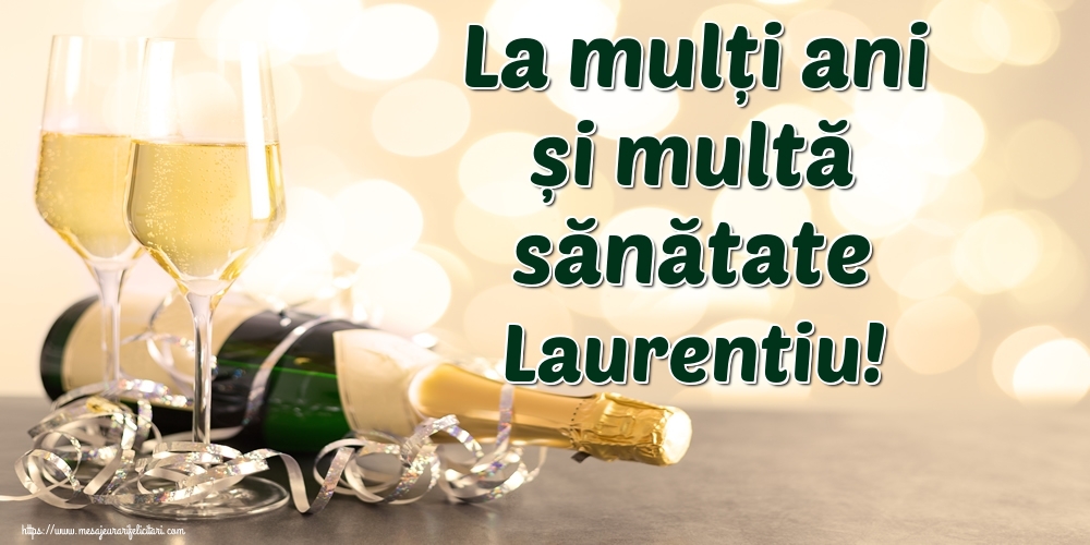 La multi ani La mulți ani și multă sănătate Laurentiu!