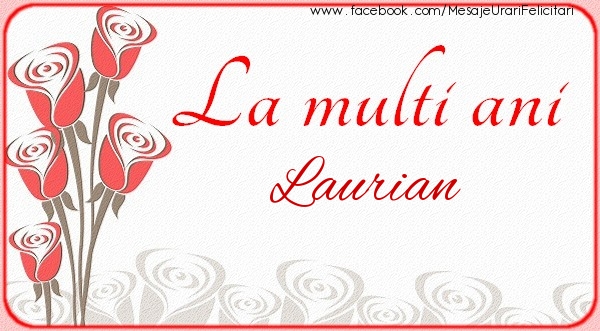 Felicitari de la multi ani - La multi ani Laurian