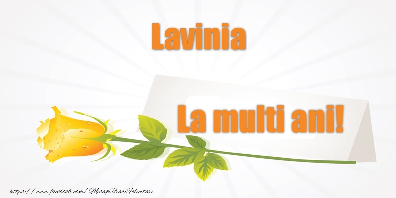 Felicitari de la multi ani - Pentru Lavinia La multi ani!