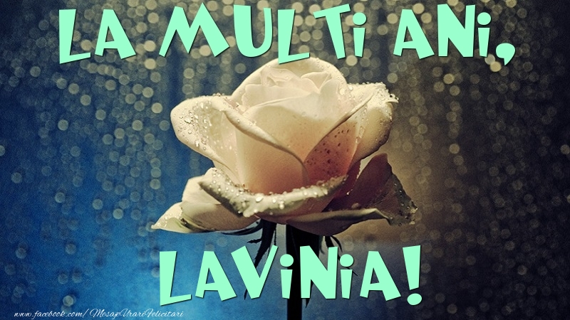 Felicitari de la multi ani - La multi ani, Lavinia