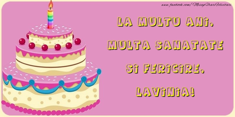 Felicitari de la multi ani - La multu ani, multa sanatate si fericire, Lavinia