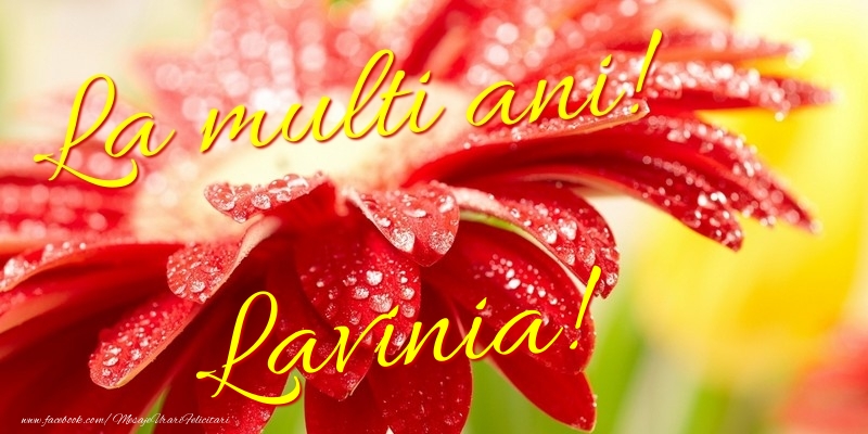 Felicitari de la multi ani - Flori | La multi ani! Lavinia
