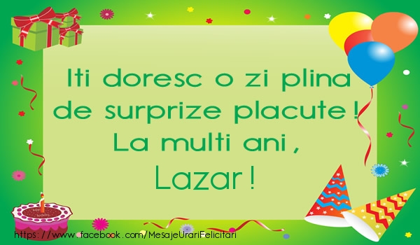 Felicitari de la multi ani - Baloane & Cadou & Tort | Iti doresc o zi plina de surprize placute! La multi ani, Lazar!