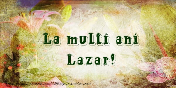  Felicitari de la multi ani - Flori | La multi ani Lazar!