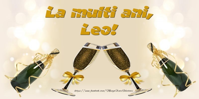 Felicitari de la multi ani - Sampanie | La multi ani, Leo!