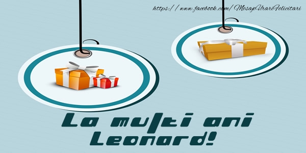 Felicitari de la multi ani - Cadou | La multi ani Leonard!