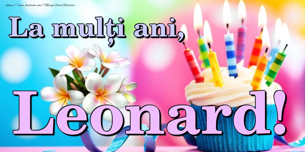 Felicitari de la multi ani - Flori & Tort | La mulți ani, Leonard!
