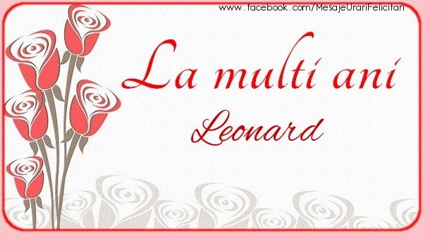 Felicitari de la multi ani - Flori | La multi ani Leonard