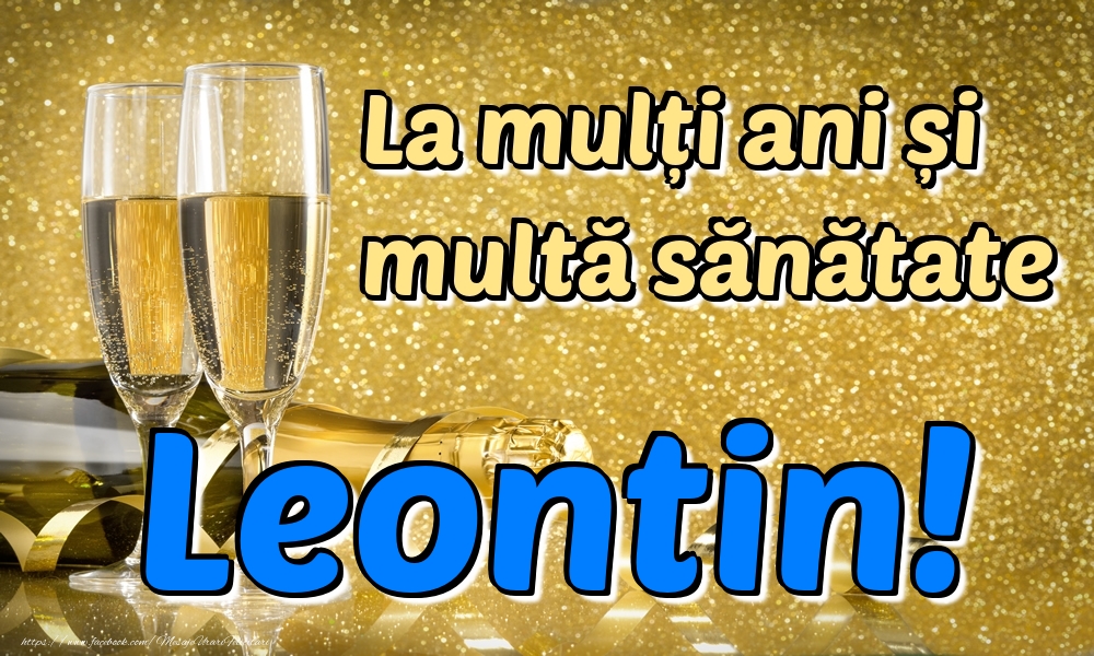 Felicitari de la multi ani - La mulți ani multă sănătate Leontin!