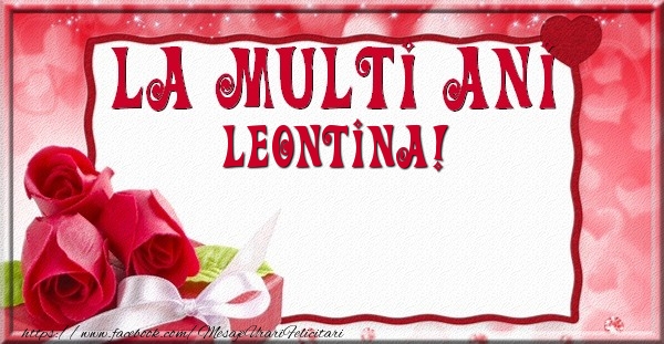 Felicitari de la multi ani - La multi ani Leontina
