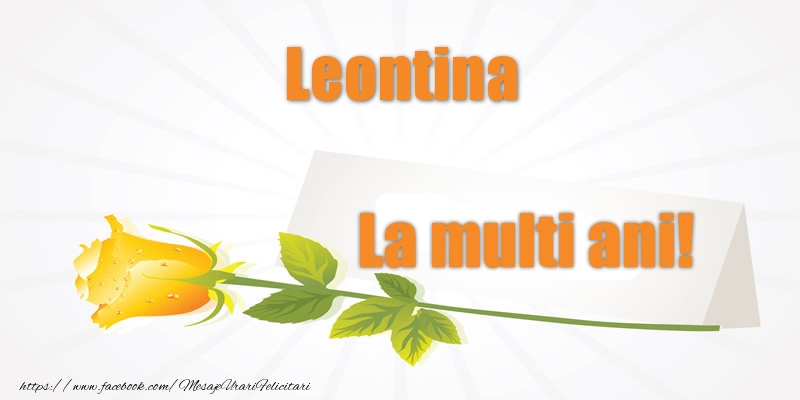 Felicitari de la multi ani - Flori | Pentru Leontina La multi ani!