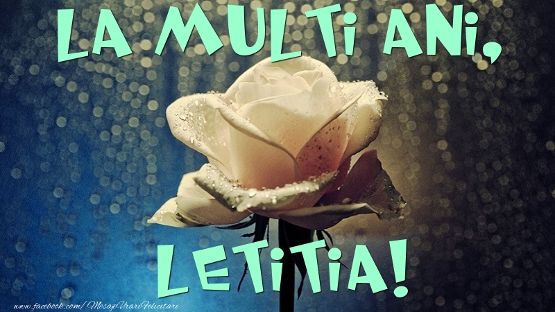 Felicitari de la multi ani - La multi ani, Letitia