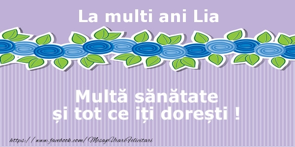Felicitari de la multi ani - Flori | La multi ani Lia Multa sanatate si tot ce iti doresti !