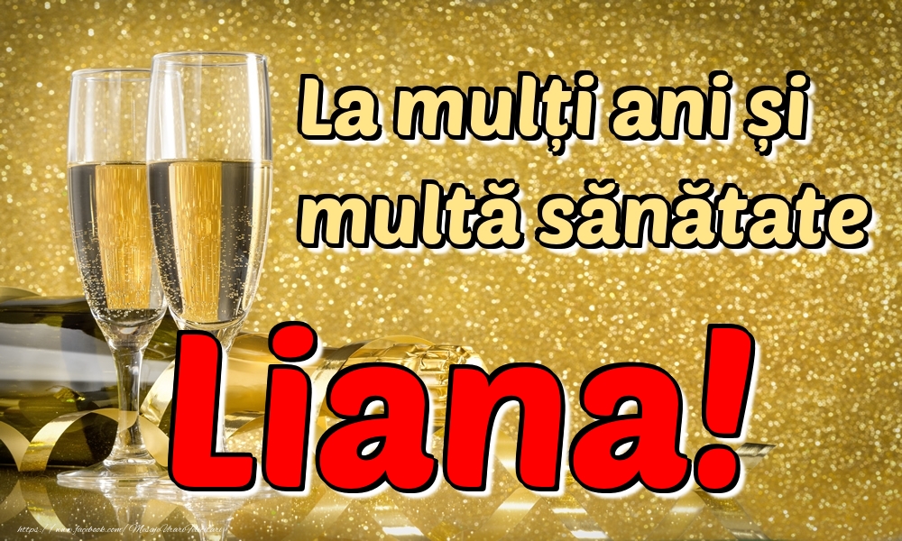 Felicitari de la multi ani - Sampanie | La mulți ani multă sănătate Liana!