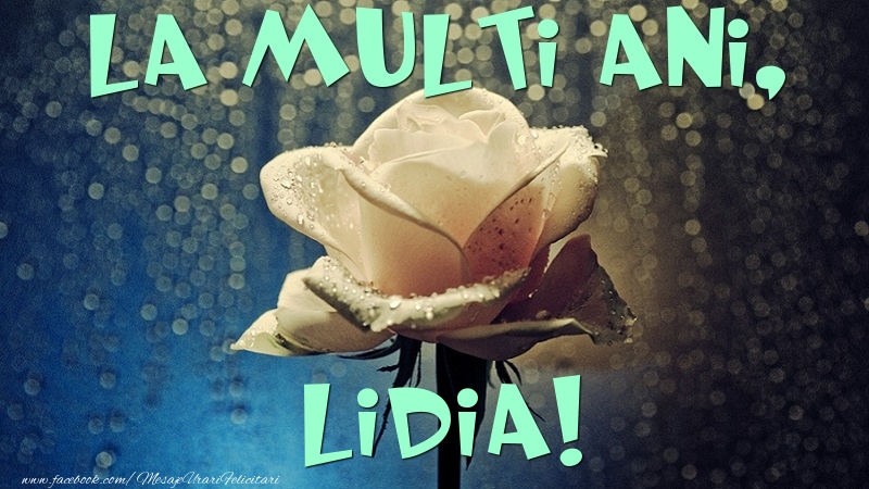 Felicitari de la multi ani - Flori & Trandafiri | La multi ani, Lidia