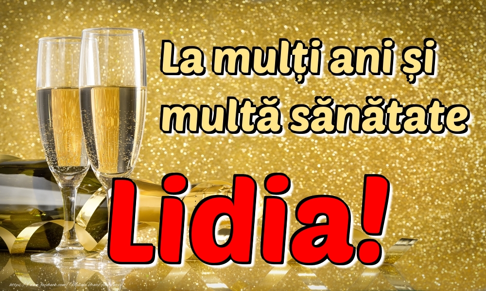 Felicitari de la multi ani - Sampanie | La mulți ani multă sănătate Lidia!