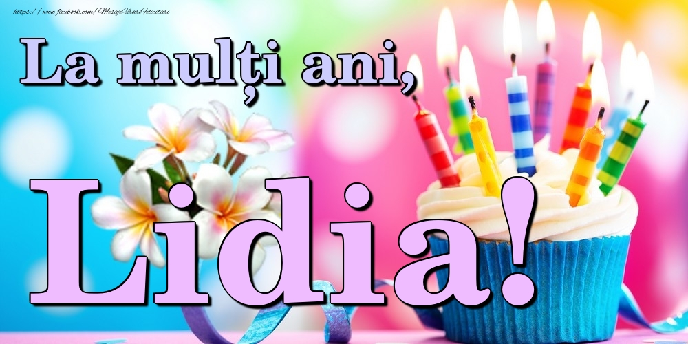 Felicitari de la multi ani - Flori & Tort | La mulți ani, Lidia!