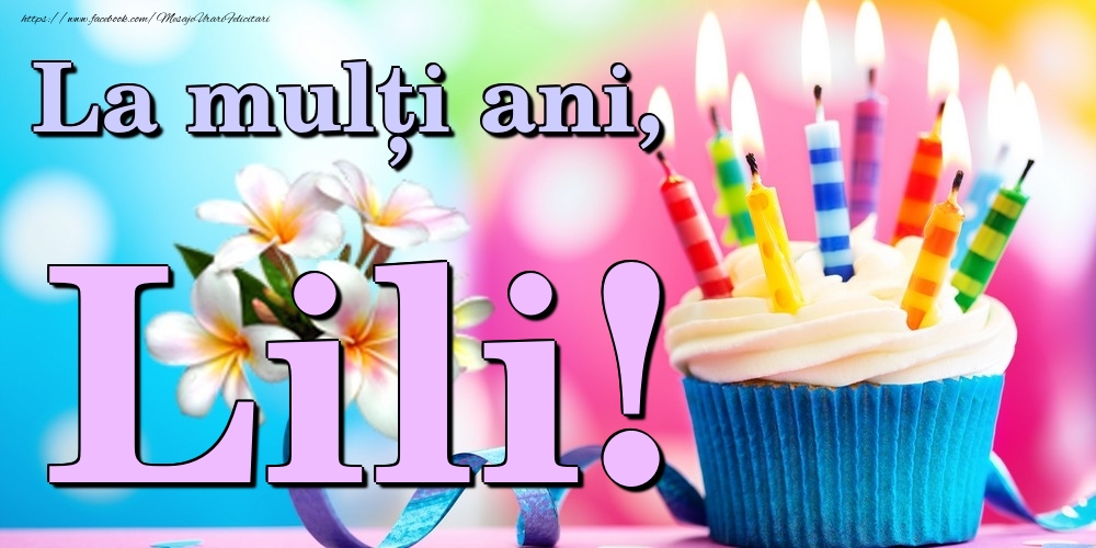 Felicitari de la multi ani - Flori & Tort | La mulți ani, Lili!
