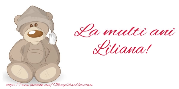 Felicitari de la multi ani - Ursuleti | La multi ani Liliana!